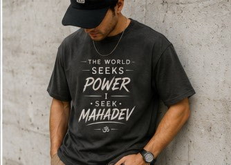 The World Seeks Power, I Seek Mahadev | Spiritual Graphic T-Shirt