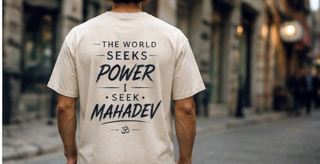 The World Seeks Power, I Seek Mahadev | Spiritual Graphic T-Shirt