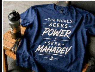 The World Seeks Power, I Seek Mahadev | Spiritual Graphic T-Shirt