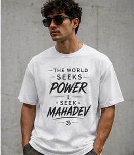 The World Seeks Power, I Seek Mahadev | Spiritual Graphic T-Shirt