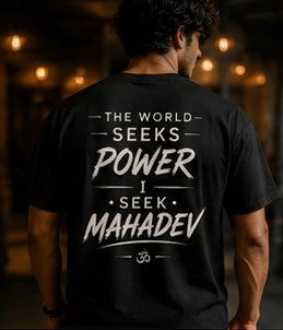 The World Seeks Power, I Seek Mahadev | Spiritual Graphic T-Shirt